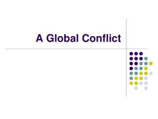 A Global Conflict