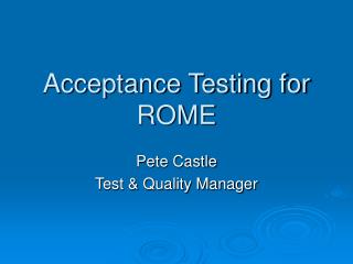 Acceptance Testing for ROME