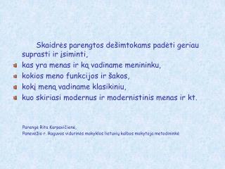 Skaidr ė s parengtos de š imtokams padėti geriau suprasti ir įsiminti,