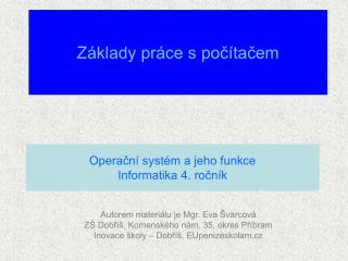 Autorem materiálu je Mgr. Eva Švarcová ZŠ Dobříš, Komenského nám. 35, okres Příbram