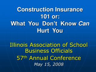 Construction Insurance 101 or: What You Don’t Know Can Hurt You