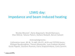 LSWG day: Impedance and beam induced heating
