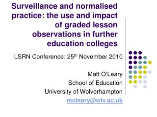 LSRN Conference: 25 th November 2010 Matt O’Leary School of Education University of Wolverhampton