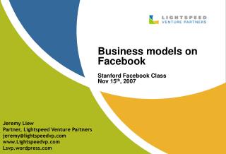 Business models on Facebook Stanford Facebook Class Nov 15 th , 2007