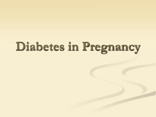 Diabetes in Pregnancy