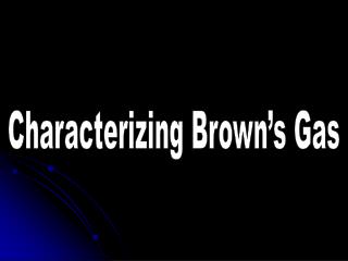 Characterizing Brown’s Gas