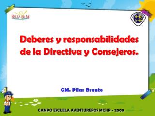 Deberes y responsabilidades de la Directiva y Consejeros.