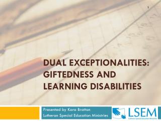 Dual Exceptionalities: Giftedness and Learning Disabilities