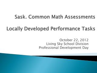 Sask. Common Math Assessments Locally Developed Performance Tasks