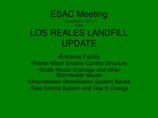 ESAC Meeting December 1, 2011 2 pm LOS REALES LANDFILL UPDATE