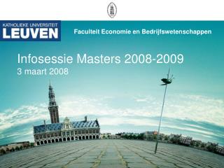 Infosessie Masters 2008-2009 3 maart 2008