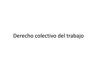 Derecho colectivo del trabajo