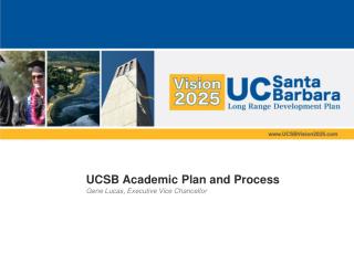 UCSB Academic Plan and Process Gene Lucas, Executive Vice Chancellor