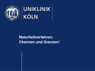 Naturheilverfahren: Chancen und Grenzen!