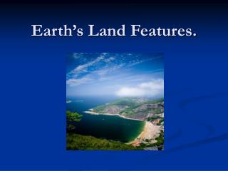 Earth’s Land Features.