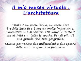 Il mio museo virtuale : L'architettura