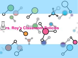 rs . Roy’s Classroom Policies