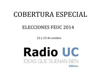 COBERTURA ESPECIAL ELECCIONES FEUC 2014