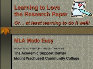 Learning to Love the Research Paper Or … at least learning to do it well!