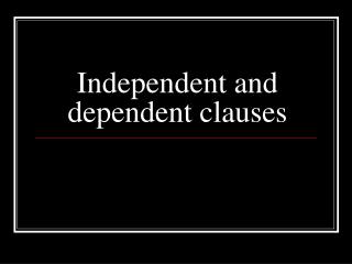 Independent and dependent clauses