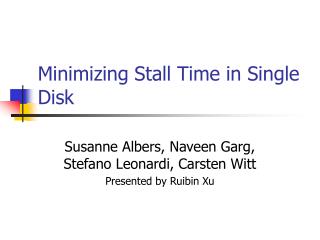 Minimizing Stall Time in Single Disk