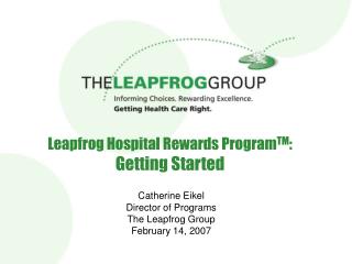 Leapfrog Hospital Rewards Program TM : Getting Started