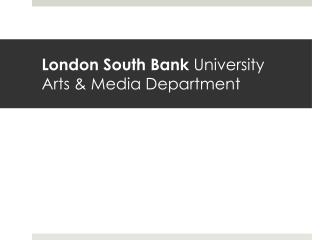 London South Bank University Arts &amp; Media Department
