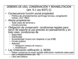 DEBERES DE USO, CONSERVACIÓN Y REHABILITACION (art. 9.1 Ley 8/07) (i)