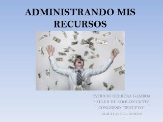 ADMINISTRANDO MIS RECURSOS