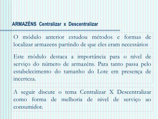 ARMAZÉNS Centralizar x Descentralizar