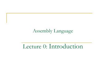 Assembly Language Lecture 0: Introduction