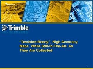 “Decision-Ready”, High Accuracy Maps While Still-In-The-Air, As They Are Collected
