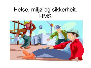 Helse, miljø og sikkerheit. HMS