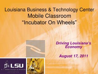 Louisiana Business &amp; Technology Center Mobile Classroom “Incubator On Wheels”