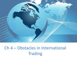 Ch 4 – Obstacles in International Trading