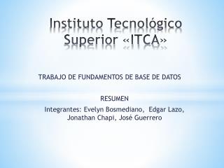 Instituto Tecnológico Superior «ITCA»