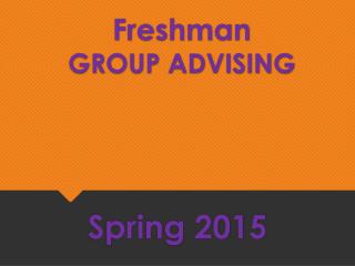 Freshman GROUP ADVISING