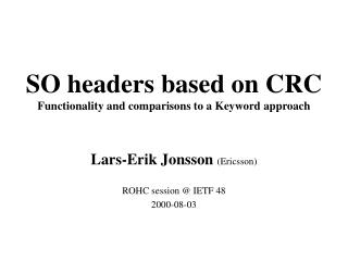 SO headers based on CRC Functionality and comparisons to a Keyword approach