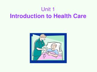 Unit 1 Introduction to Health Care