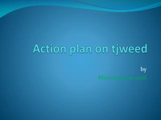 Action plan on tjweed