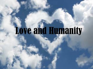 Love and Humanity