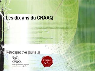 Les dix ans du CRAAQ