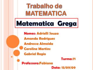 Nomes: Adrielli Souza Amanda Rodrigues Andressa Almeida Caroline Martins Gabriel Regio