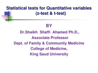 Statistical tests for Quantitative variables (z-test &amp; t-test) BY Dr.Shaikh Shaffi Ahamed Ph.D.,