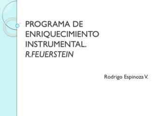 PROGRAMA DE ENRIQUECIMIENTO INSTRUMENTAL. R.FEUERSTEIN