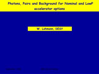 Photons, Pairs and Background for Nominal and LowP accelerator options