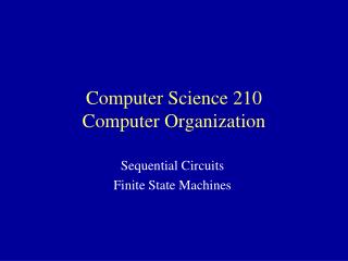 Computer Science 210 Computer Organization