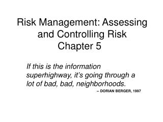 Risk Management: Assessing and Controlling Risk Chapter 5