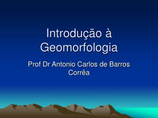 Introdução à Geomorfologia
