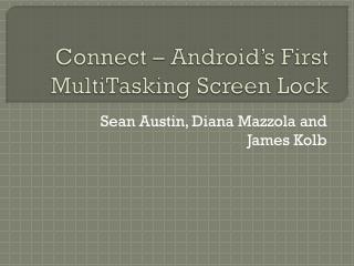 Connect – Android’s First MultiTasking Screen Lock